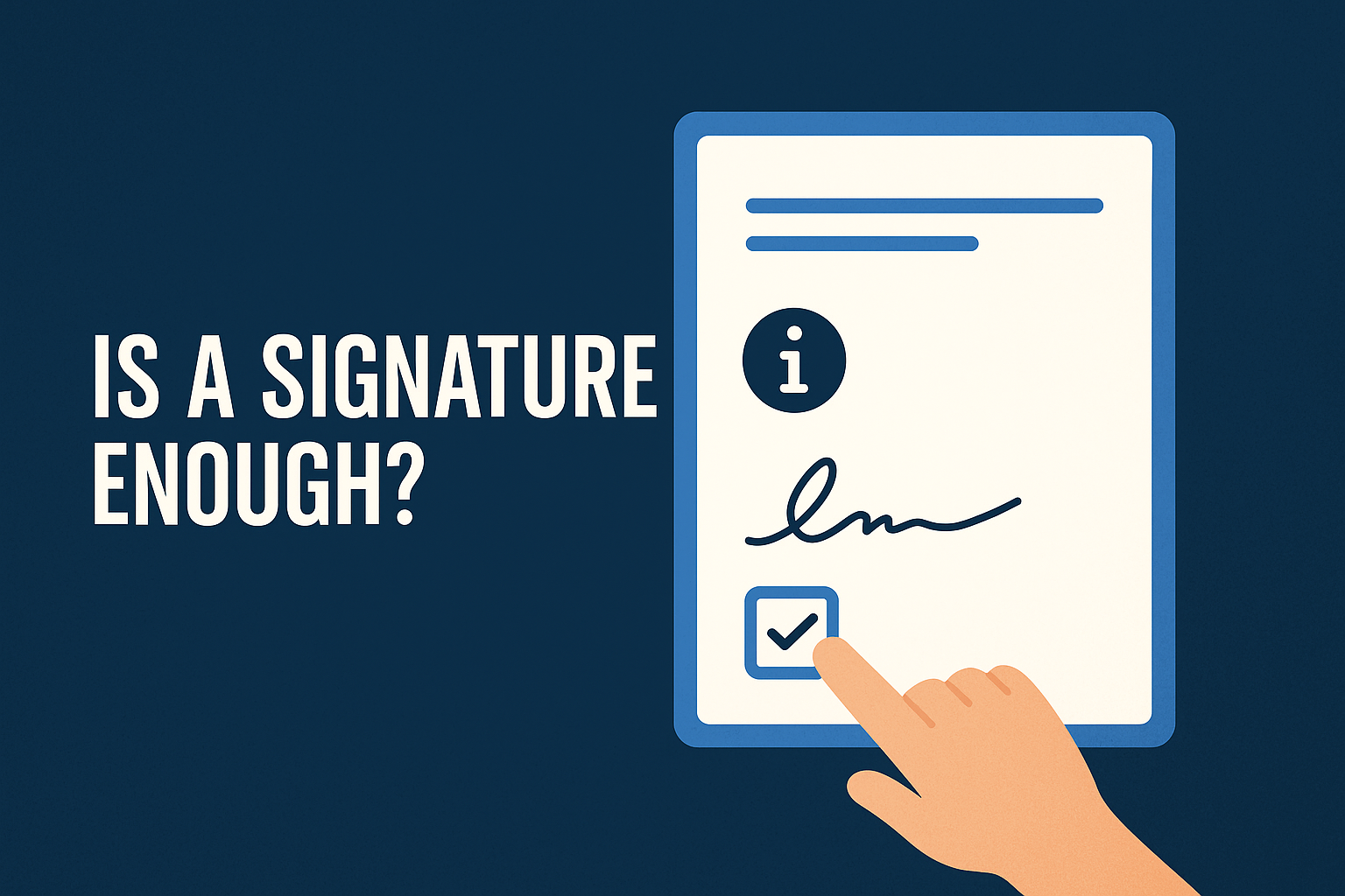 Wide banner showing the phrase “Is a signature enough?” next to a digital document with a signature line and a hand clicking a checkbox.